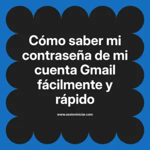 Cómo saber mi contraseña de mi cuenta Gmail fácilmente y rápido
