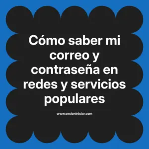 Cómo saber mi correo y contraseña en redes y servicios populares