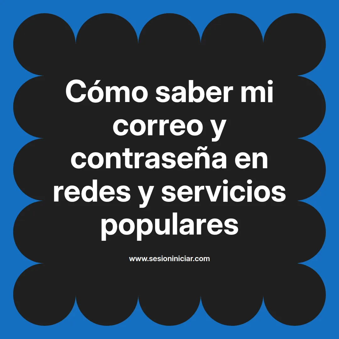 Cómo saber mi correo y contraseña en redes y servicios populares