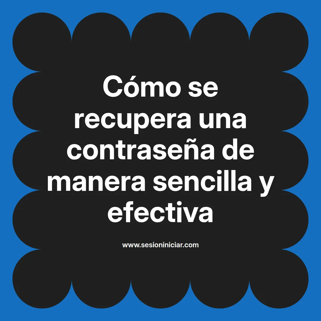 Cómo se recupera una contraseña de manera sencilla y efectiva