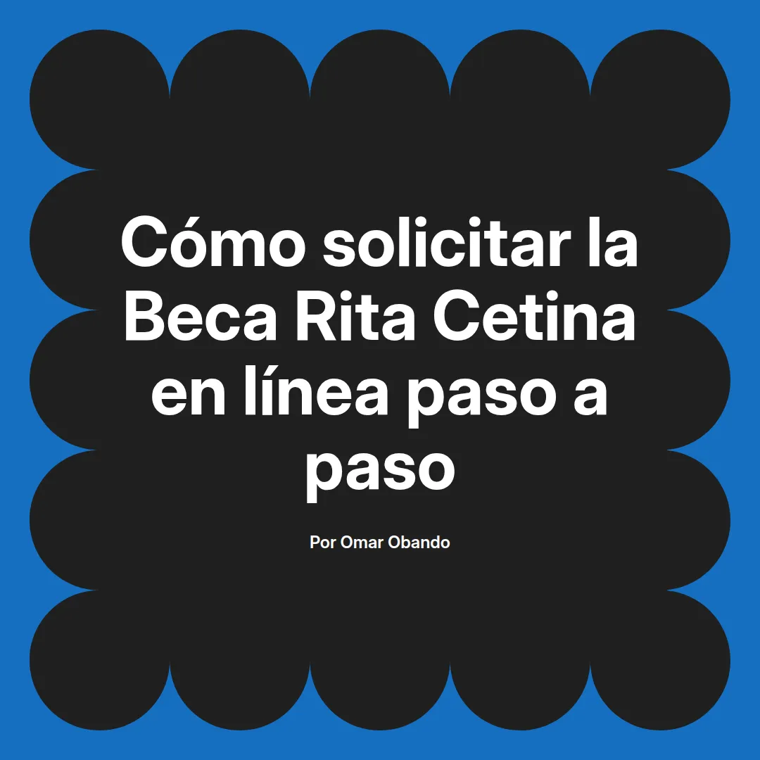 Cómo solicitar la Beca Rita Cetina en línea paso a paso