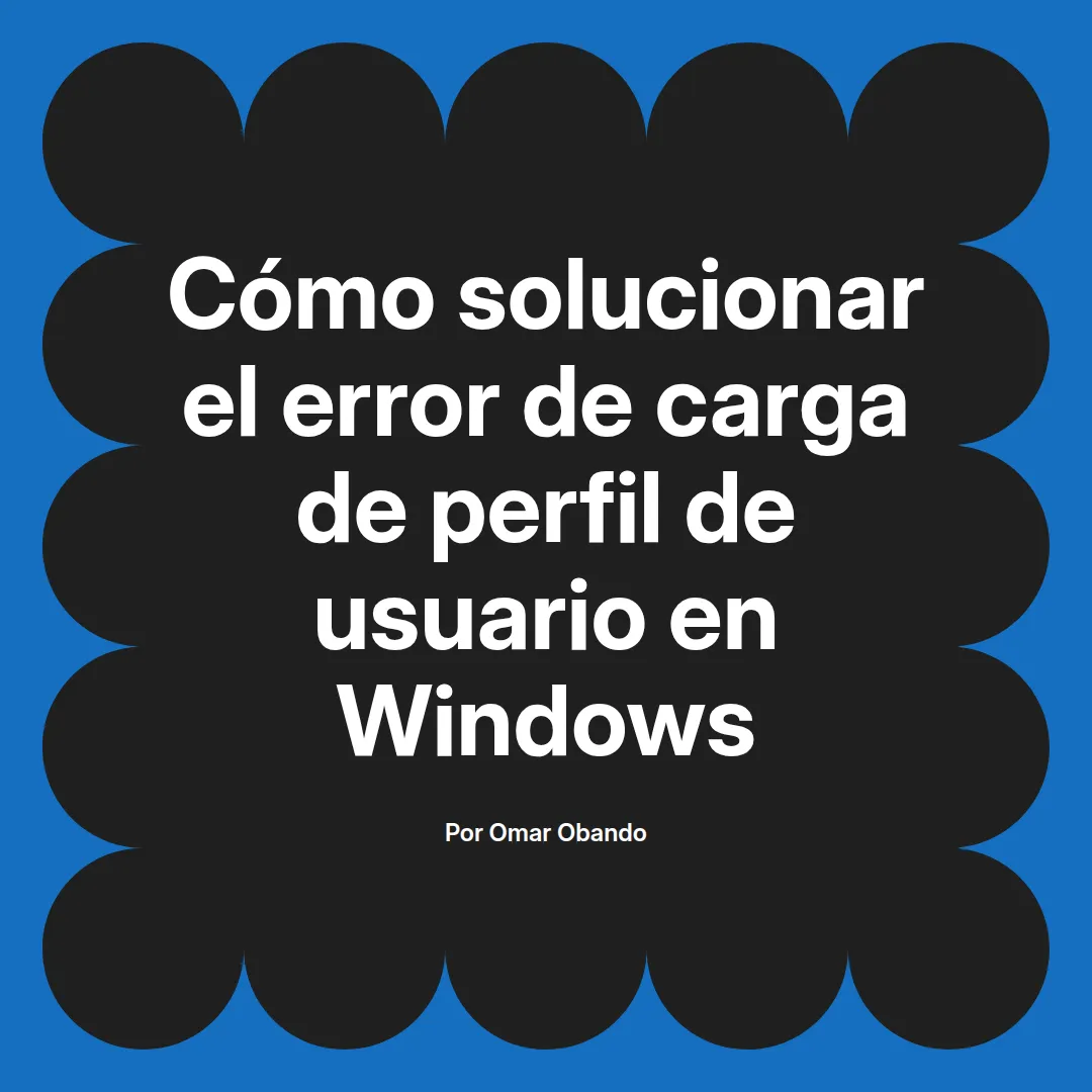 Cómo solucionar el error de carga de perfil de usuario en Windows