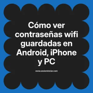 Cómo ver contraseñas wifi guardadas en Android, iPhone y PC