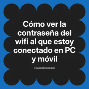 Cómo ver la contraseña del wifi al que estoy conectado en PC y móvil
