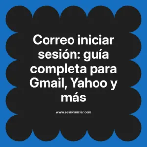 Correo iniciar sesión: guía completa para Gmail, Yahoo y más