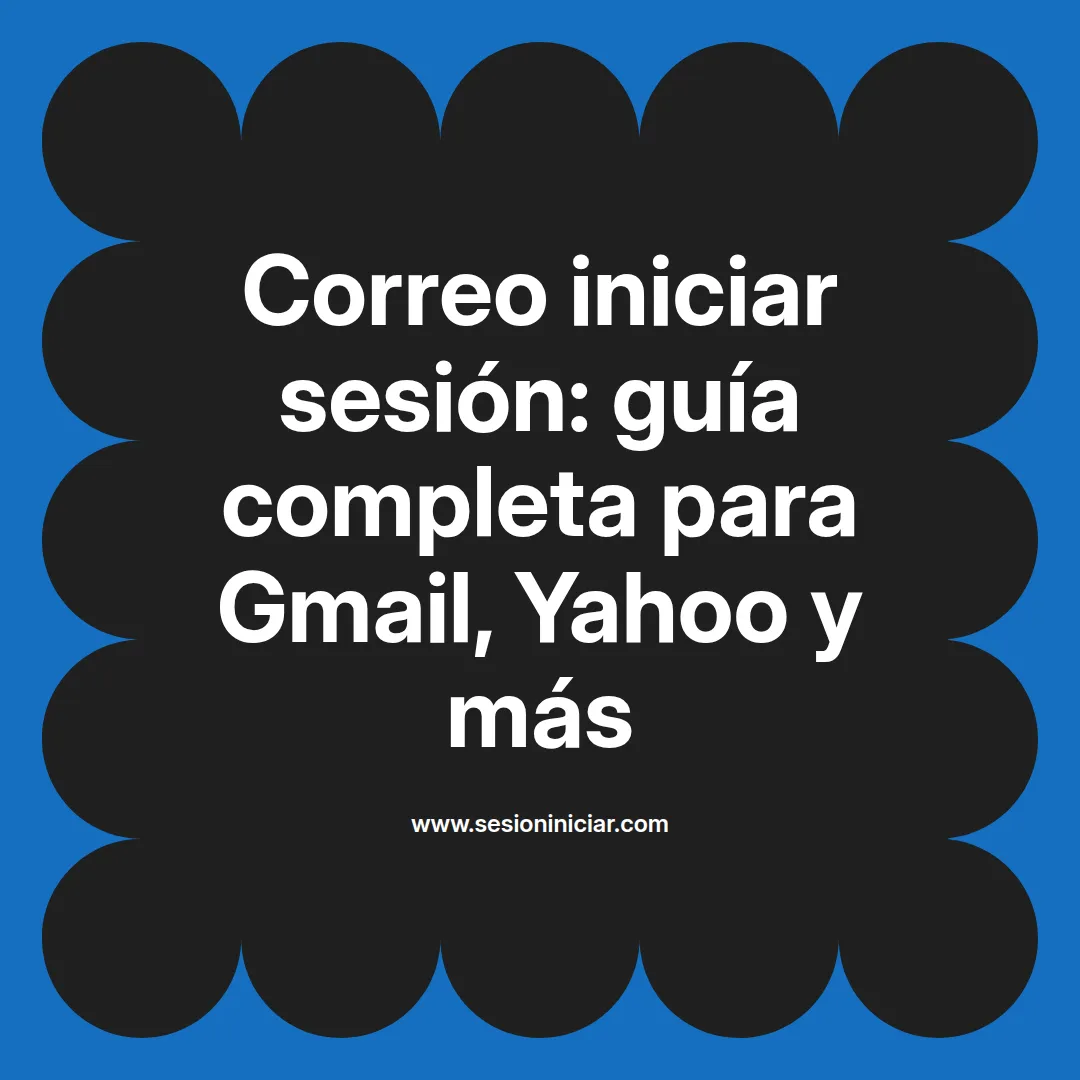Correo iniciar sesión: guía completa para Gmail, Yahoo y más