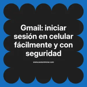 Gmail: iniciar sesión en celular fácilmente y con seguridad