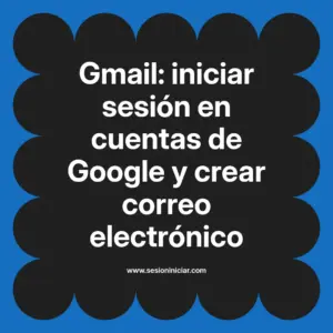 Gmail: iniciar sesión en cuentas de Google y crear correo electrónico