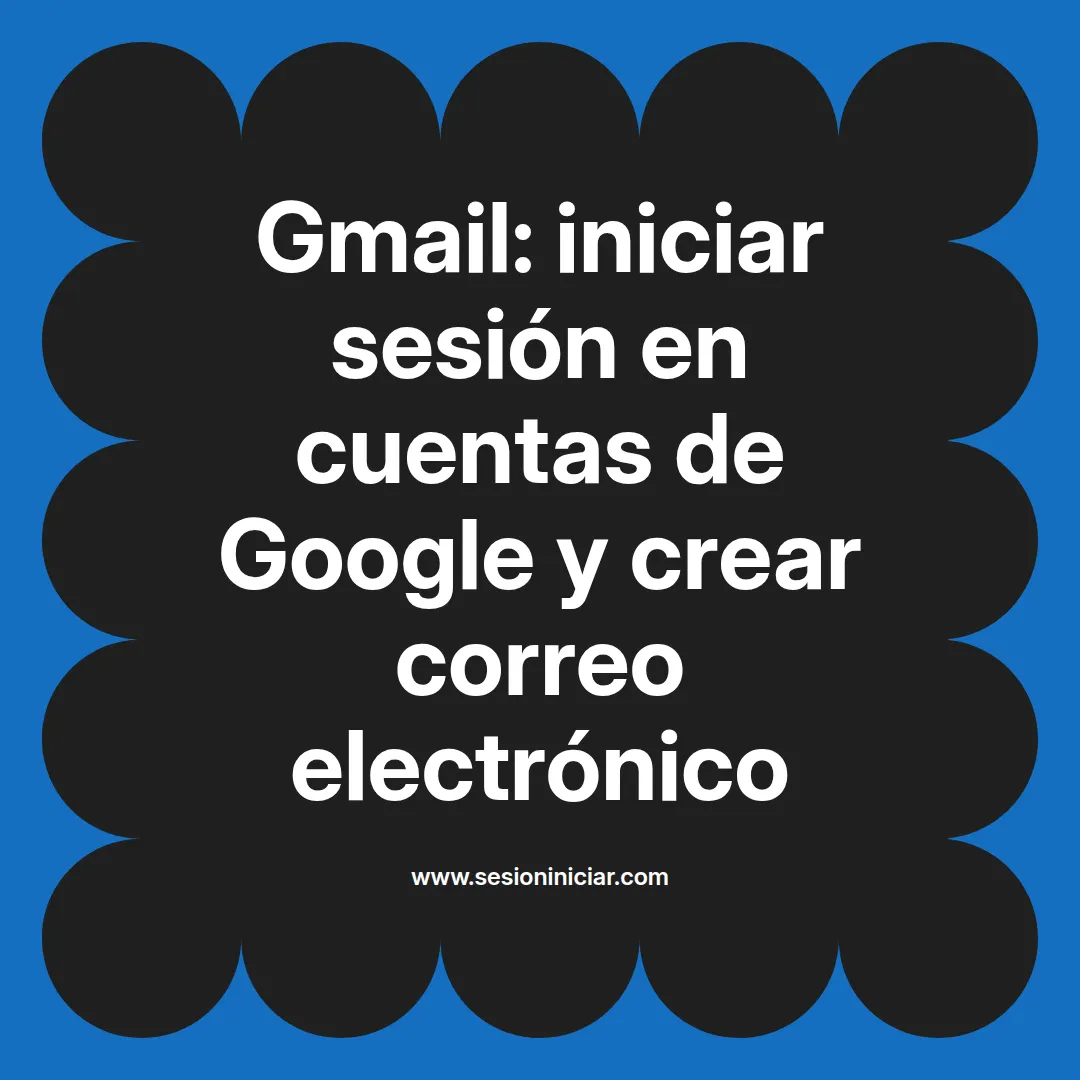 Gmail: iniciar sesión en cuentas de Google y crear correo electrónico