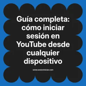 Guía completa: cómo iniciar sesión en YouTube desde cualquier dispositivo