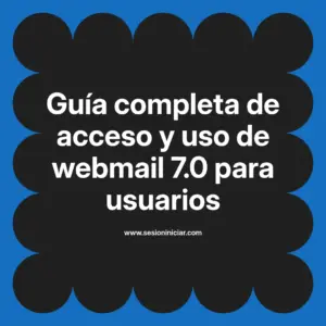 Guía completa de acceso y uso de webmail 7.0 para usuarios