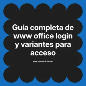 Guía completa de www office login y variantes para acceso