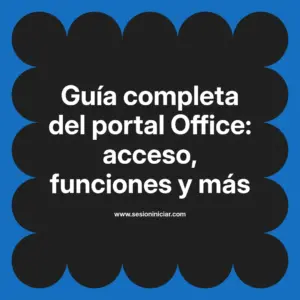 Guía completa del portal Office: acceso, funciones y más