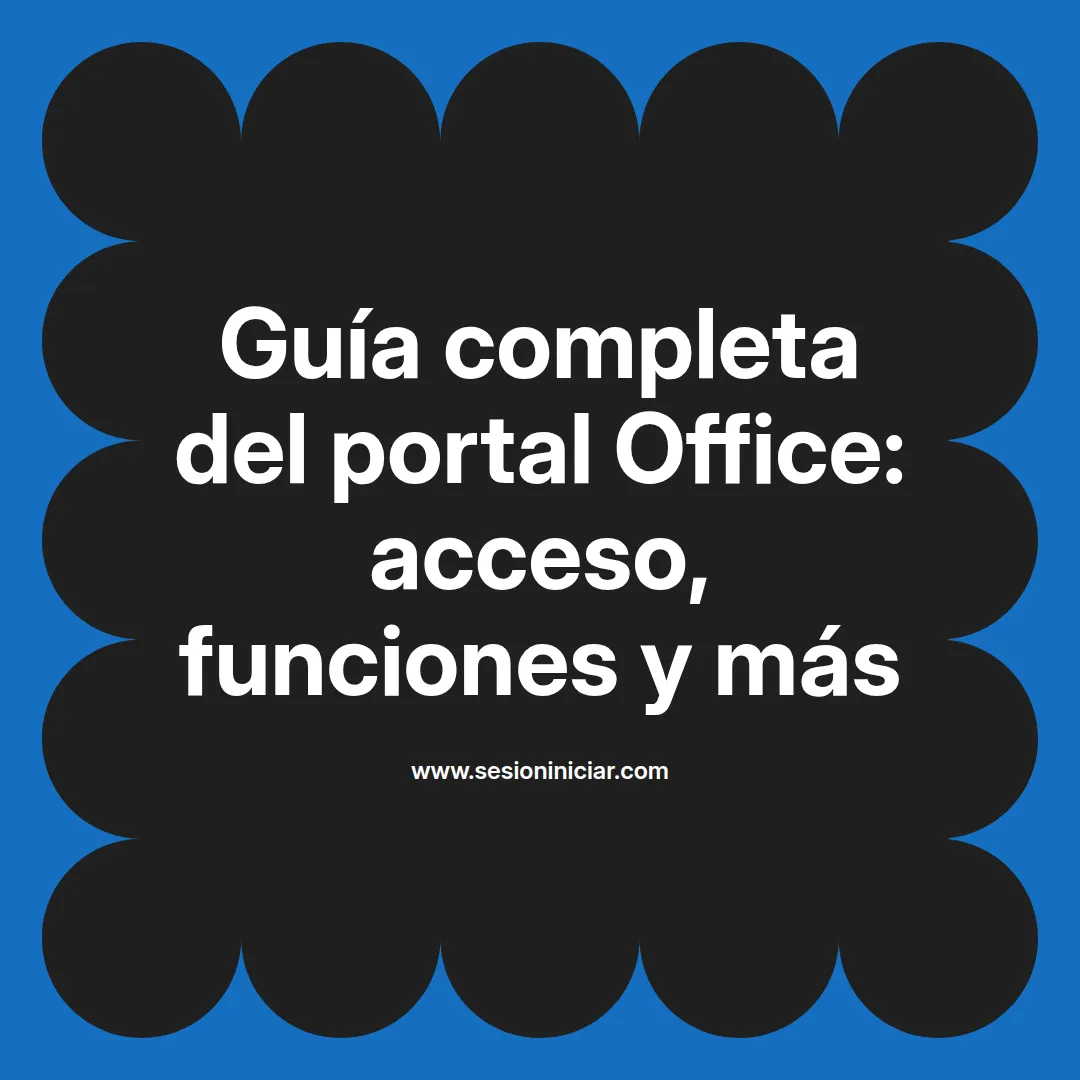 Guía completa del portal Office: acceso, funciones y más