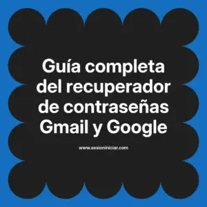Guía completa del recuperador de contraseñas Gmail y Google