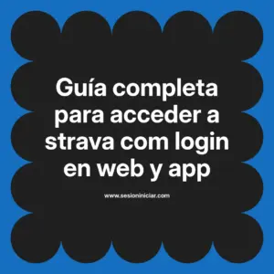 Guía completa para acceder a strava com login en web y app