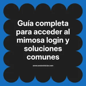 Guía completa para acceder al mimosa login y soluciones comunes