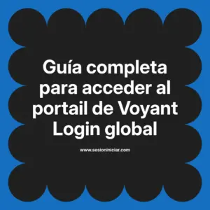 Guía completa para acceder al portail de Voyant Login global