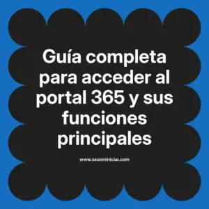Guía completa para acceder al portal 365 y sus funciones principales
