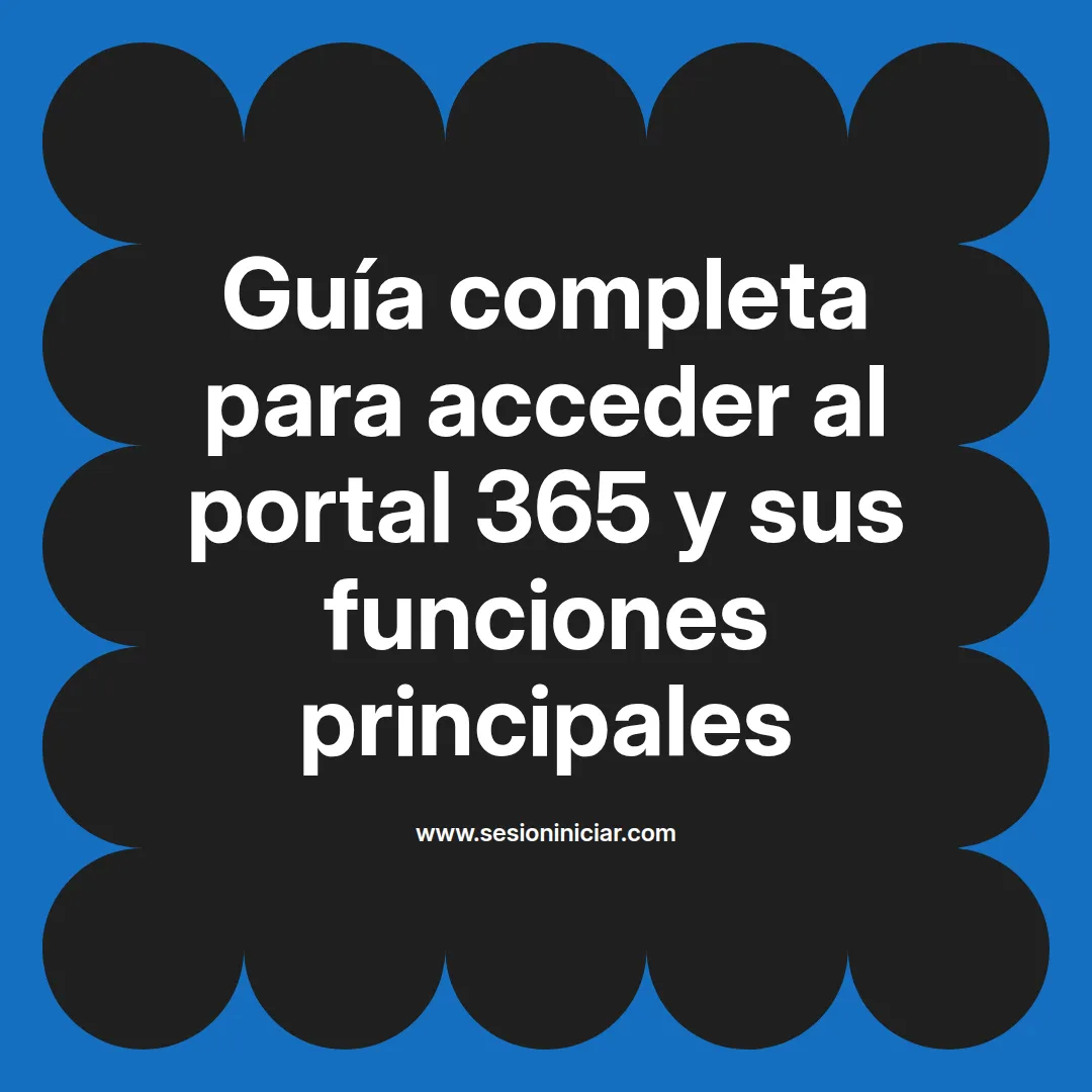 Guía completa para acceder al portal 365 y sus funciones principales