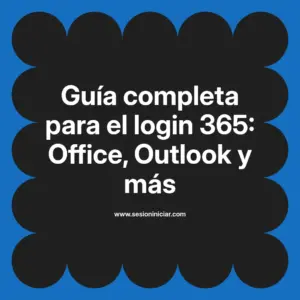 Guía completa para el login 365: Office, Outlook y más