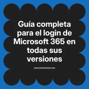 Guía completa para el login de Microsoft 365 en todas sus versiones
