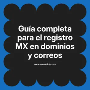 Guía completa para el registro MX en dominios y correos