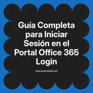 Guía Completa para Iniciar Sesión en el Portal Office 365 Login