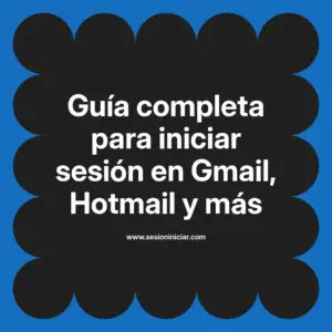 Guía completa para iniciar sesión en Gmail, Hotmail y más