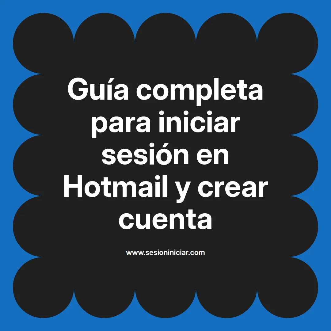 Guía completa para iniciar sesión en Hotmail y crear cuenta