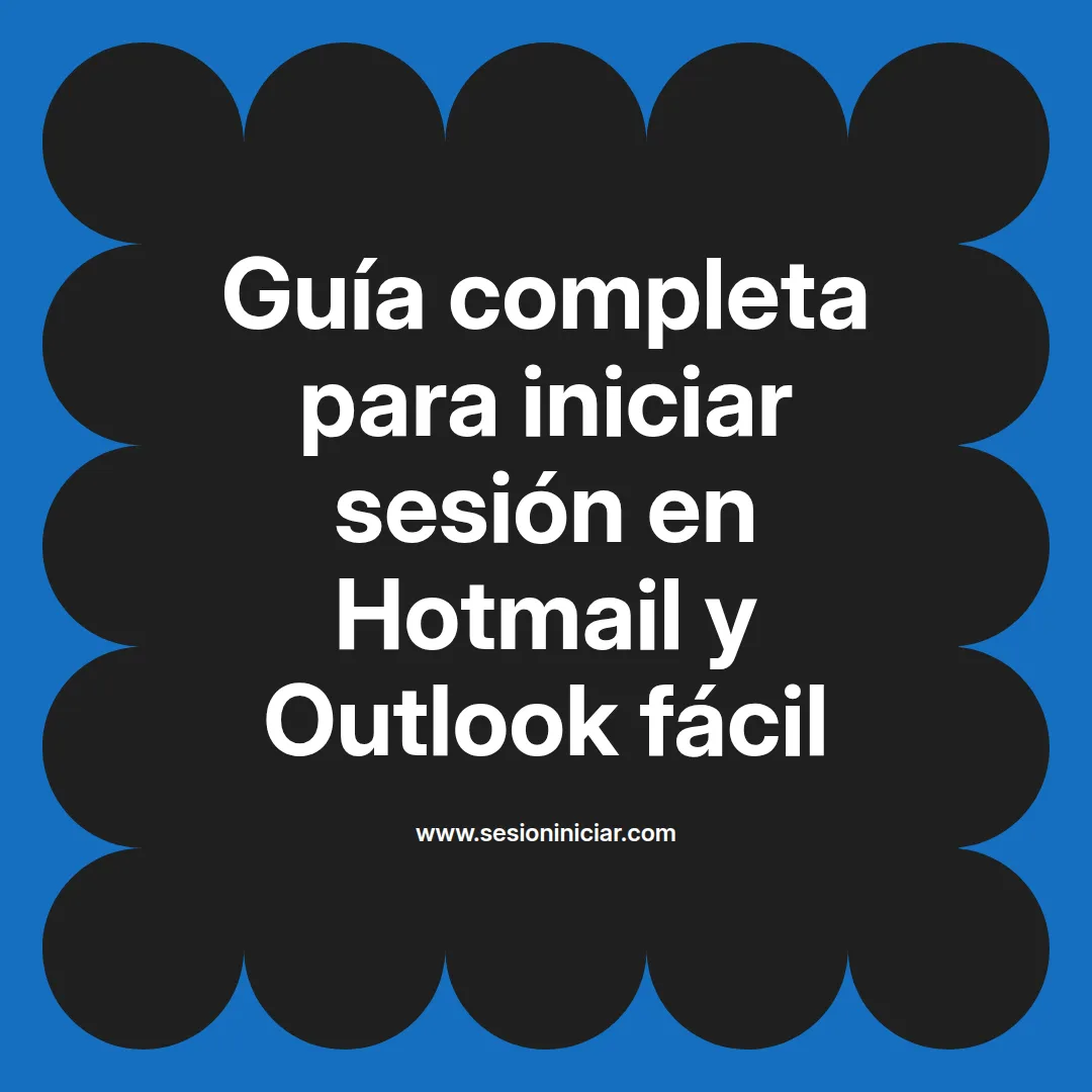 Guía completa para iniciar sesión en Hotmail y Outlook fácil
