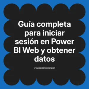 Guía completa para iniciar sesión en Power BI Web y obtener datos