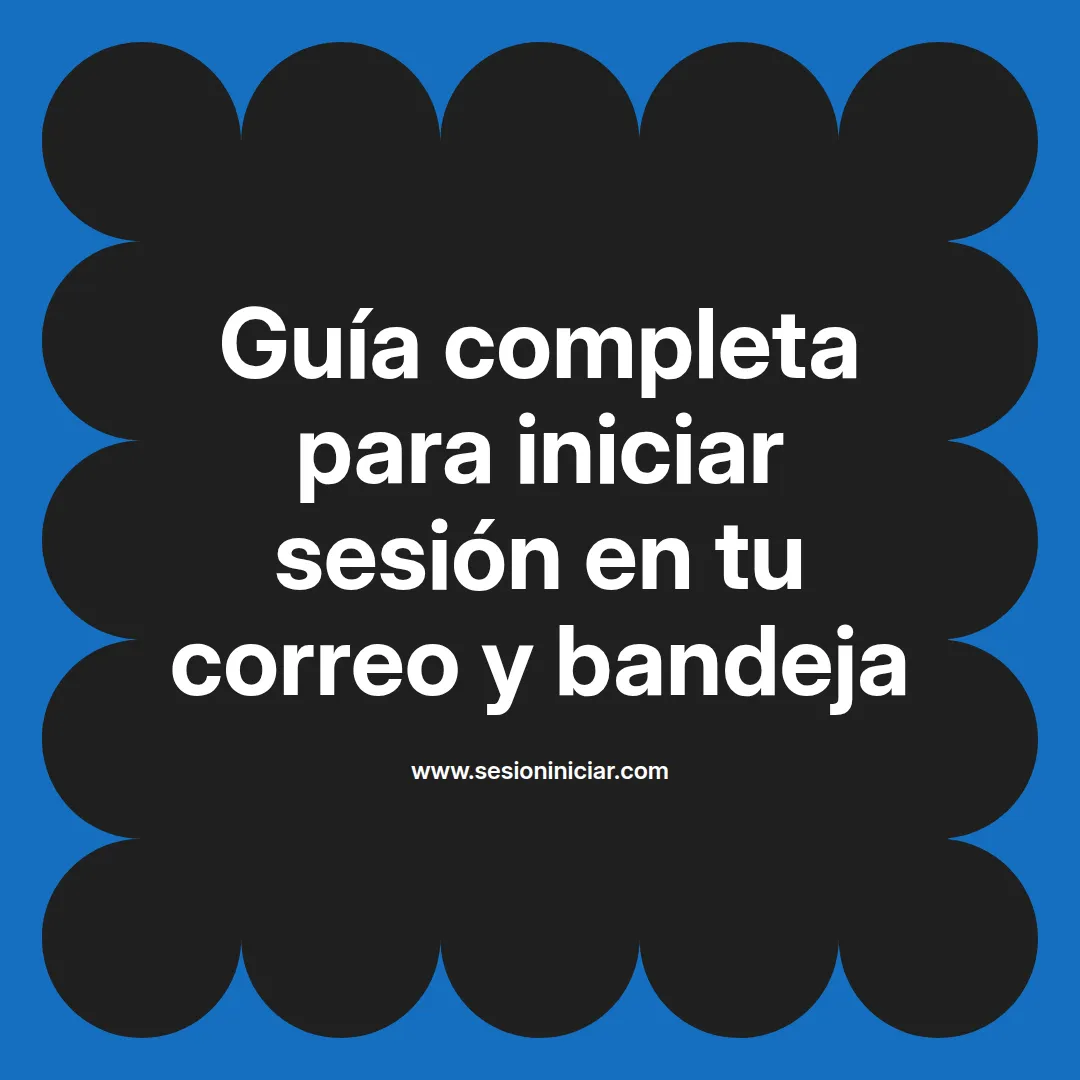 Guía completa para iniciar sesión en tu correo y bandeja