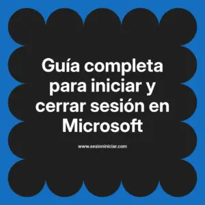Guía completa para iniciar y cerrar sesión en Microsoft