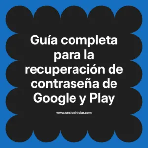 Guía completa para la recuperación de contraseña de Google y Play