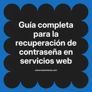 Guía completa para la recuperación de contraseña en servicios web