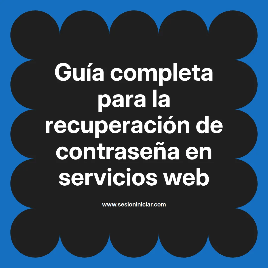 Guía completa para la recuperación de contraseña en servicios web