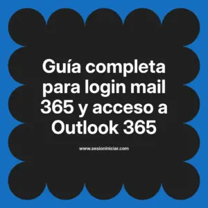 Guía completa para login mail 365 y acceso a Outlook 365