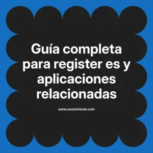 Guía completa para register es y aplicaciones relacionadas