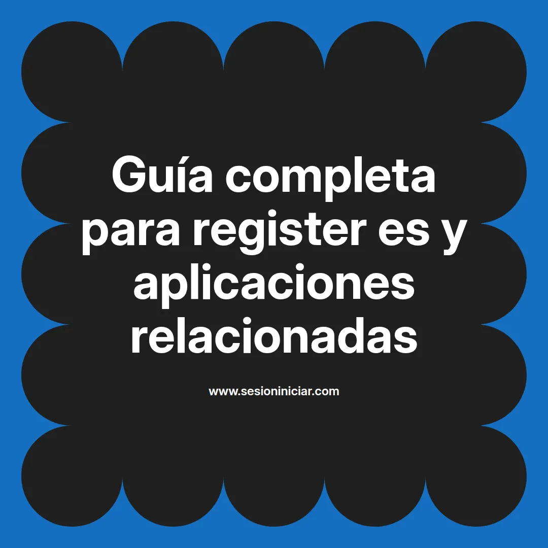 Guía completa para register es y aplicaciones relacionadas