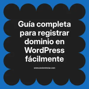 Guía completa para registrar dominio en WordPress fácilmente