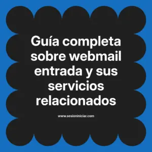 Guía completa sobre webmail entrada y sus servicios relacionados