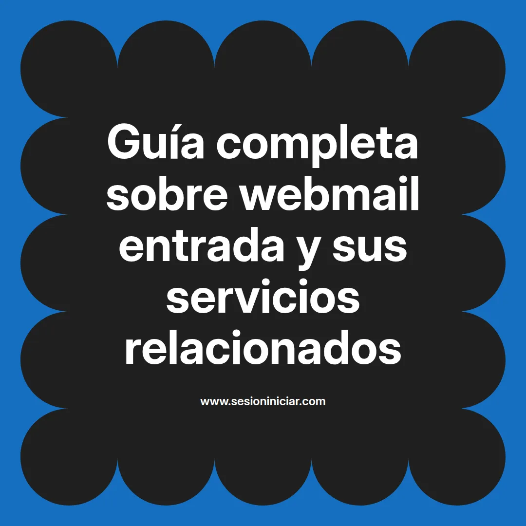Guía completa sobre webmail entrada y sus servicios relacionados
