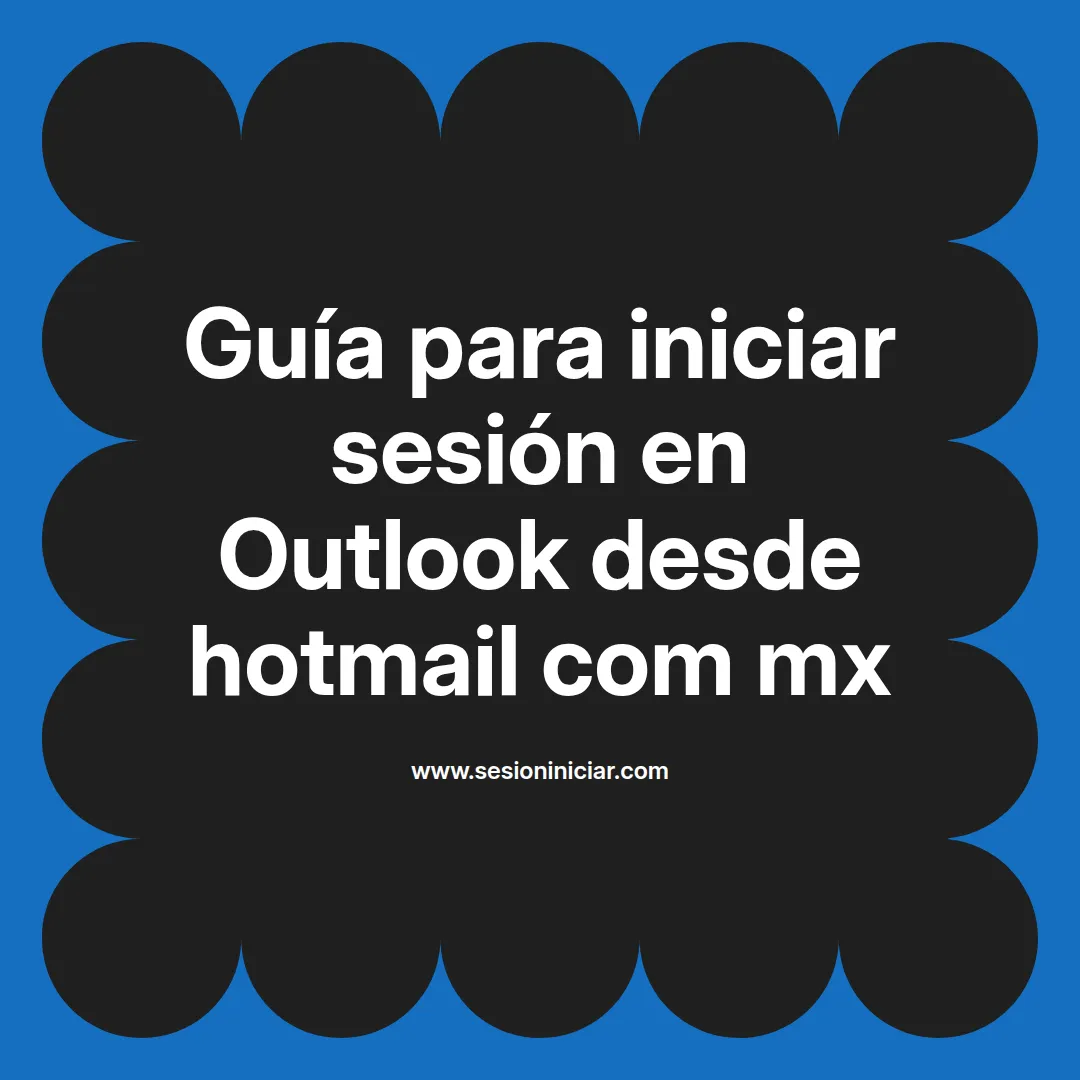 Guía para iniciar sesión en Outlook desde hotmail com mx