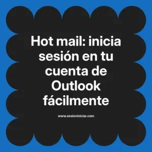 Hot mail: inicia sesión en tu cuenta de Outlook fácilmente