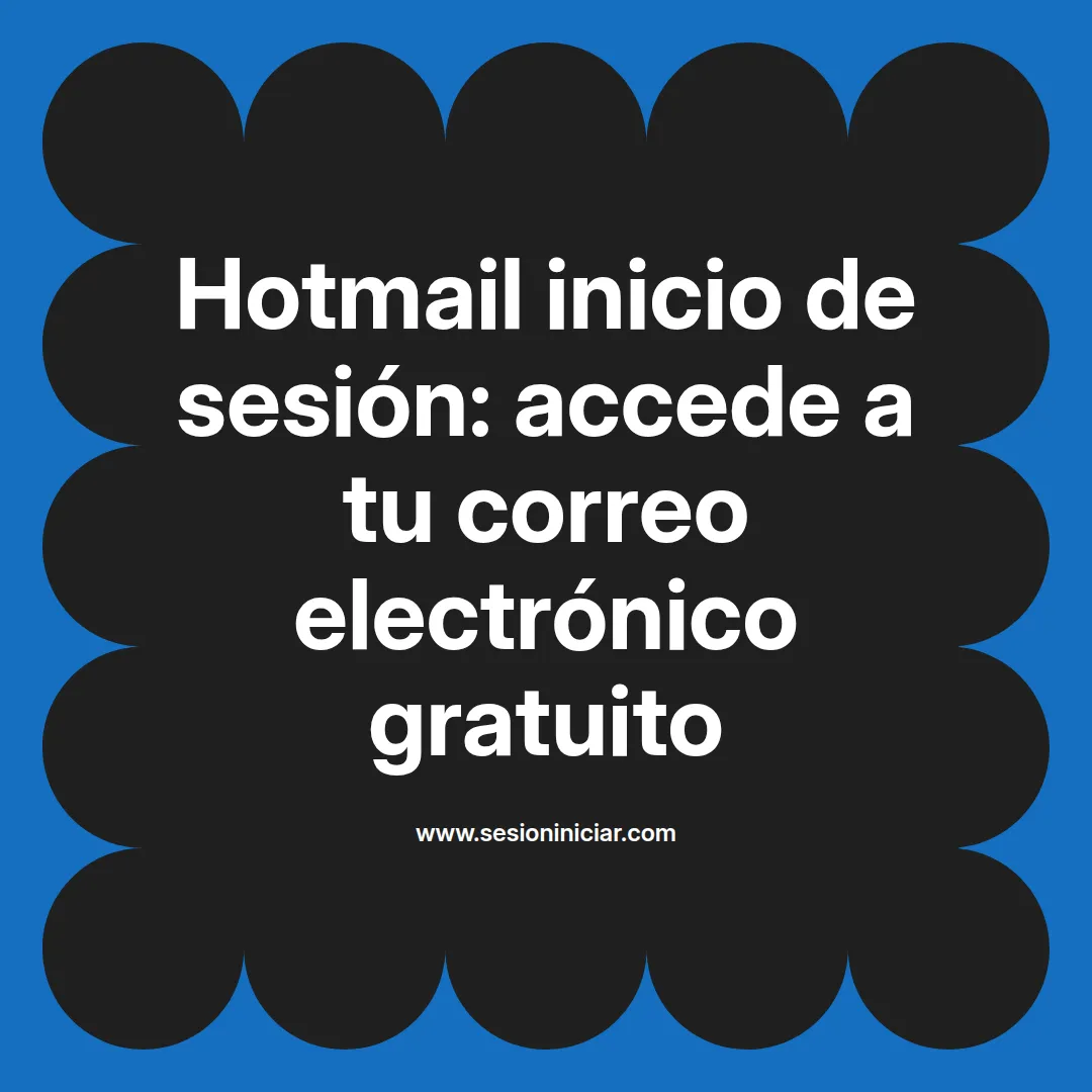 Hotmail inicio de sesión: accede a tu correo electrónico gratuito