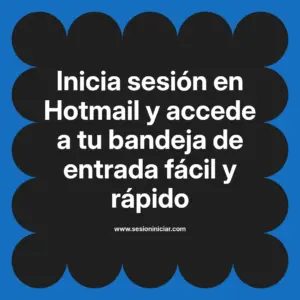 Inicia sesión en Hotmail y accede a tu bandeja de entrada fácil y rápido