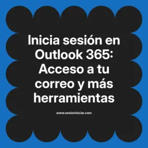 Inicia sesión en Outlook 365: Acceso a tu correo y más herramientas