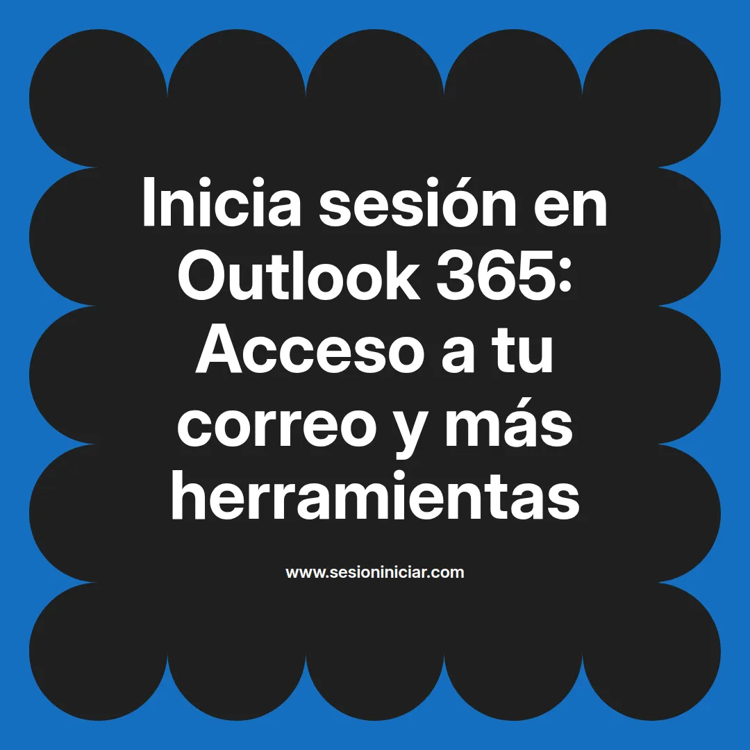Inicia sesión en Outlook 365: Acceso a tu correo y más herramientas