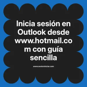 Inicia sesión en Outlook desde www.hotmail.com con guía sencilla